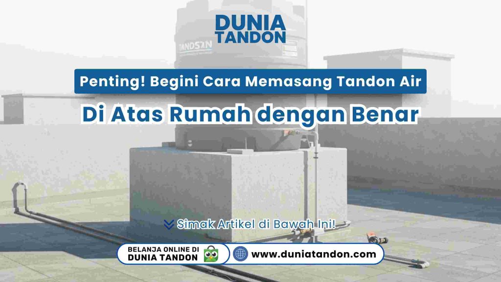 Ilustrasi cara memasang tandon air di atap rumah dengan benar