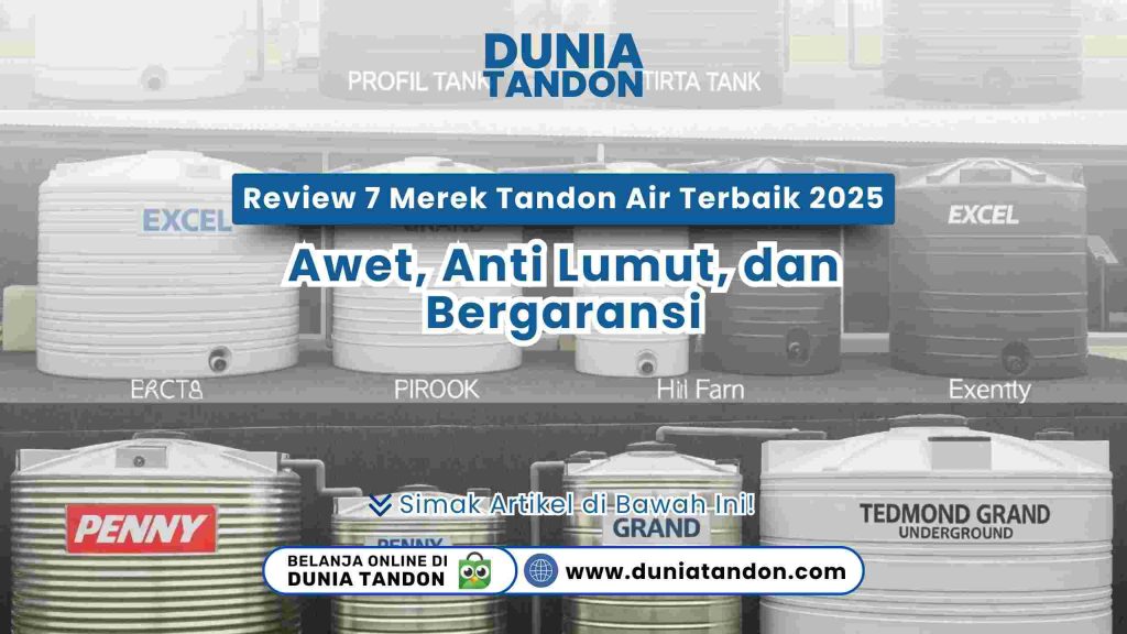 Koleksi merek tandon terbaik 2025: Penguin, Profil Tank, Tirta, Excel, Grand, Penny, Tedmond Grand