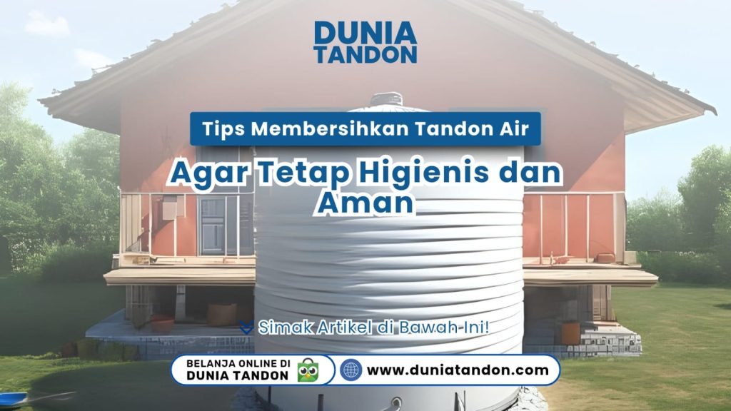 Cara Membersihkan Tandon Air Higienis DUNIATANDON.COM