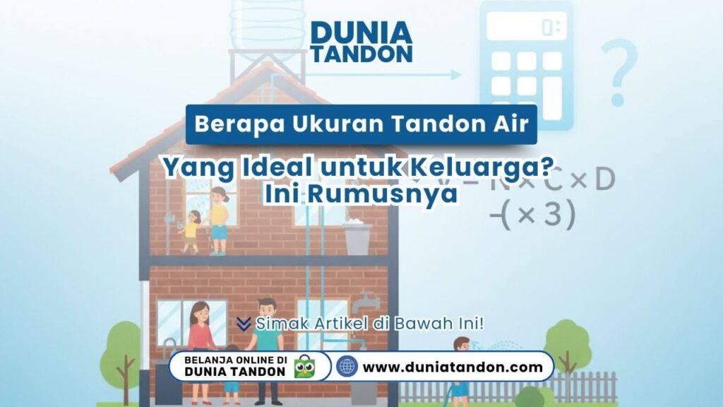 Berapa Ukuran Tandon Air Yang Ideal untuk Keluarga? Ini Rumusnya DUNIATANDON.COM