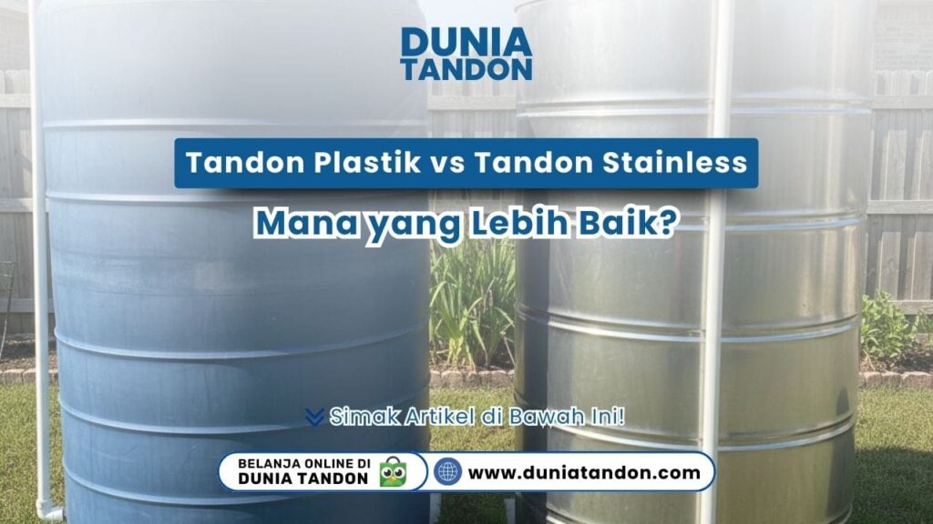 Tandon Plastik vs Tandon Stainless, Mana yang Lebih Baik? DUNIATANDON