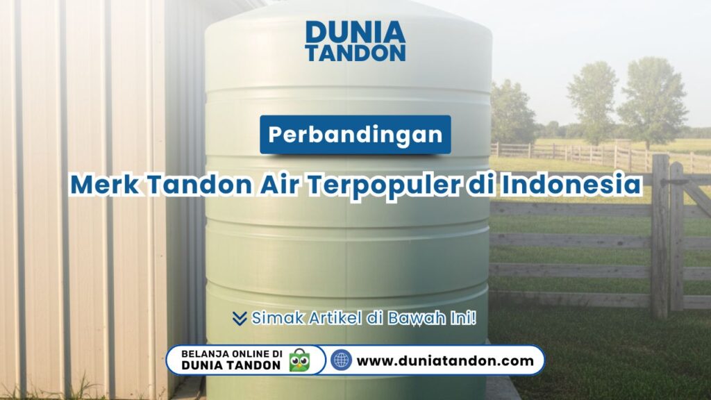 Perbandingan Merk Tandon Air Terpopuler di Indonesia