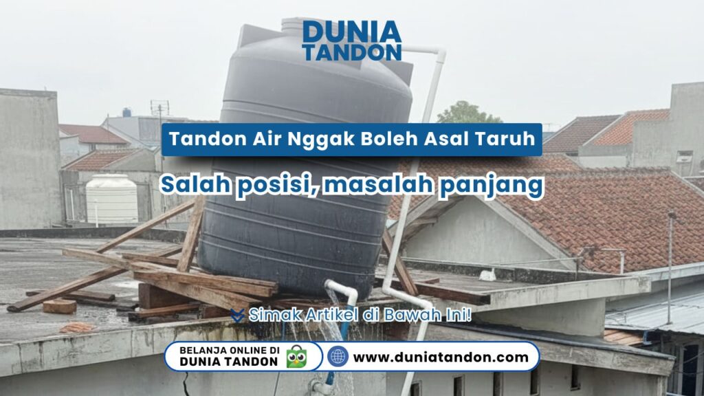 Penampakan tandon miring dengan penyangga kayu yang membuktikan tandon air nggak boleh asal taruh karena salah posisi, masalah panjang