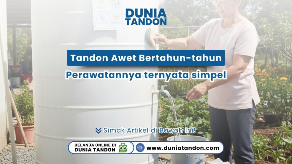 Rahasia tandon awet bertahun-tahun perawatannya ternyata simpel. Simak tips membersihkan tangki air agar tetap higienis hanya di DUNIATANDON.COM!