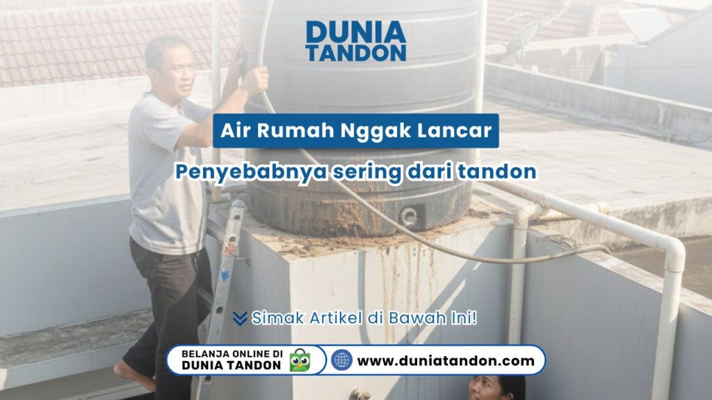 Pusing karena air rumah nggak lancar? Penyebabnya sering dari tandon yang kotor atau mampet. Simak tips mengatasinya di sini bersama DUNIA TANDON.