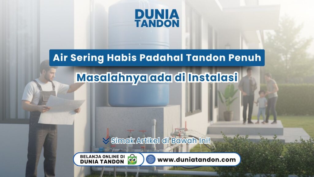 Solusi Masalah Instalasi Tandon Air Saat Air Sering Habis Padahal Tandon Penuh
