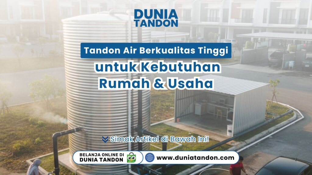 Butuh cadangan air aman? Pilih tandon air berkualitas tinggi untuk kebutuhan rumah & usaha. Cek promo tangki air terbaru hanya di DUNIA TANDON sekarang!
