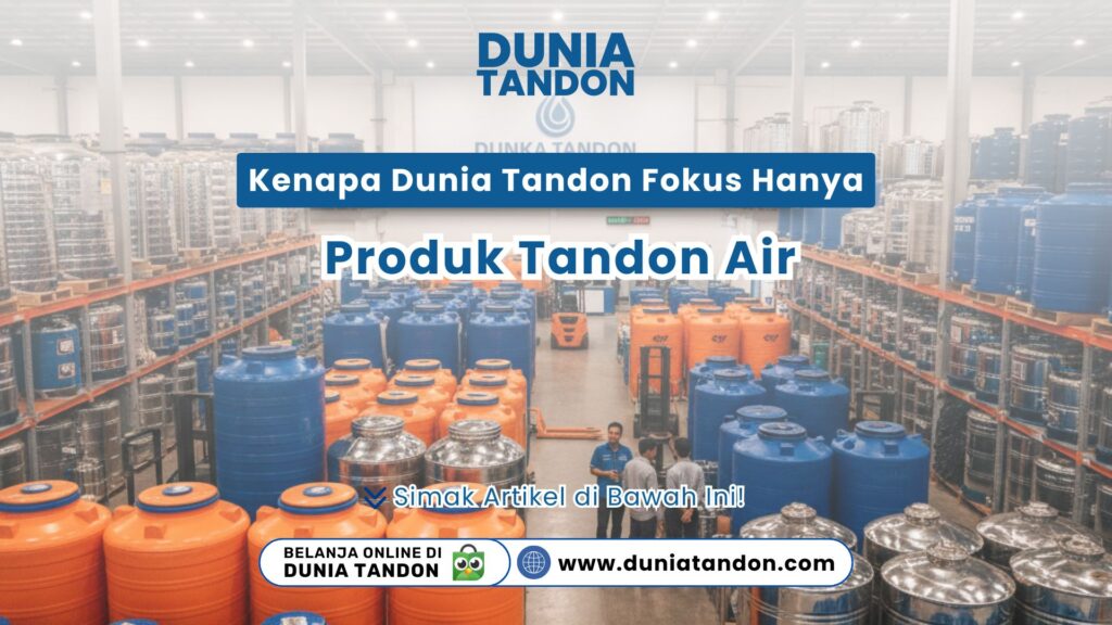 Suasana gudang luas Dunia Tandon yang dipenuhi stok tandon air berwarna biru dan oranye sebagai visual kenapa Dunia Tandon fokus hanya produk tandon air