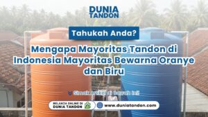 Penasaran kenapa tangki air di rumah selalu sama? Cek alasan mengapa mayoritas tandon di indonesia mayoritas berwarna oranye dan biru di DUNIA TANDON!