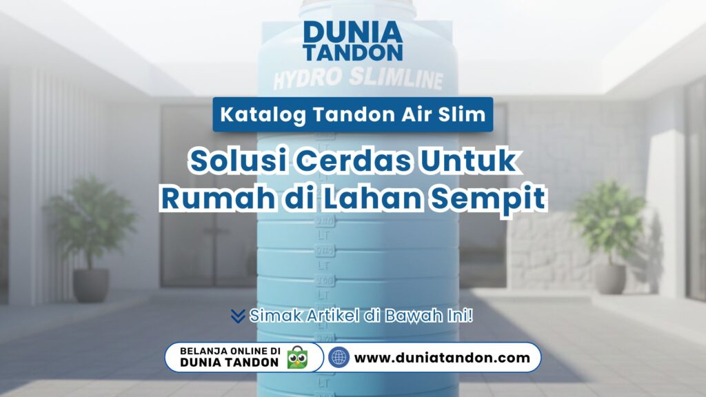 Lahan rumah terbatas? Simak katalog tandon air slim: solusi cerdas untuk rumah di lahan sempit. Cek produk Hydro Slimline hanya di DUNIA TANDON sekarang!