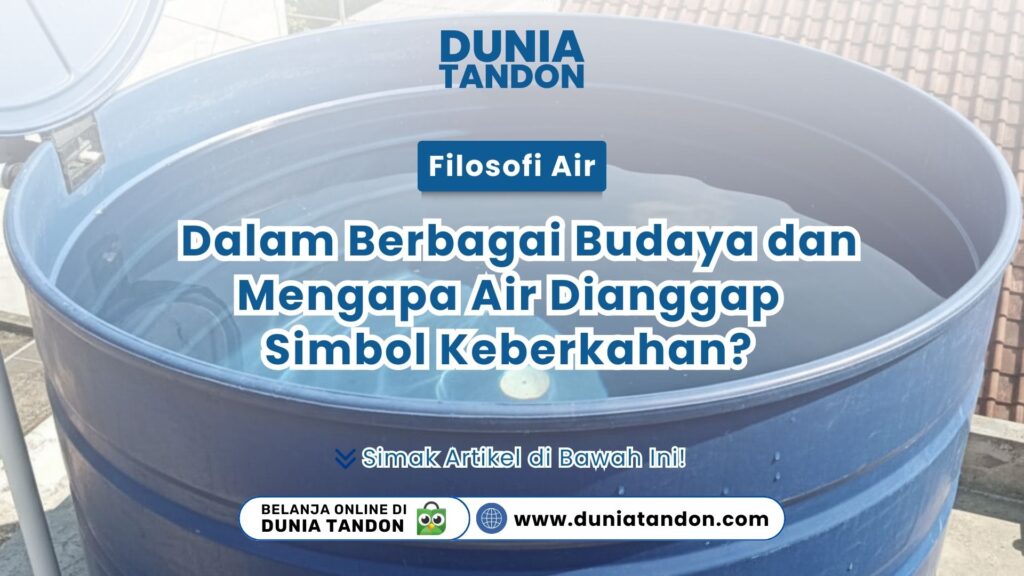 Tampilan air jernih yang tenang di dalam tandon biru sebagai visual filosofi air dalam berbagai budaya dan mengapa air dianggap simbol keberkahan?