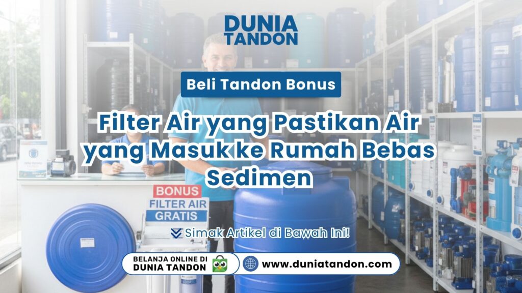 Promo Dunia Tandon Beli Tandon Bonus Filter Air Gratis