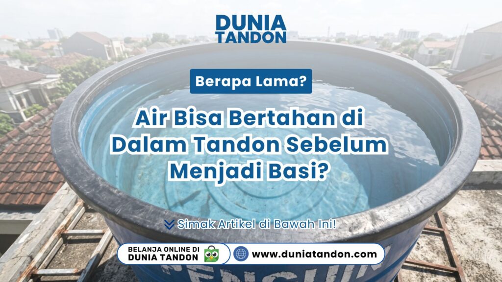 Tampilan air bersih di dalam Berapa Lama? Air Bisa Bertahan di Dalam Tandon Sebelum Menjadi Basi?