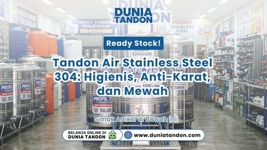 Cari tangki air premium? Simak Tandon Air Stainless Steel 304: Higienis, Anti-Karat, dan Mewah yang bebas lumut dan tahan lama di Dunia Tandon.