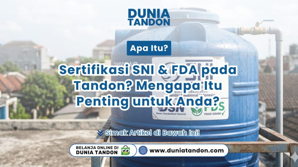 Sebuah tangki air plastik biru yang dipasang di atas atap rumah menampilkan stiker besar logo Sertifikasi SNI FDA Tandon Dunia Tandon