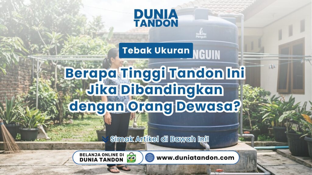 Seorang wanita dewasa berdiri di samping tangki air plastik biru Penguin untuk membandingkan Tebak Ukuran Tandon Air Dunia Tandon