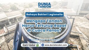 Kondisi air bersih yang terancam Bahaya Bakteri Legionella Tandon akibat posisi tutup plastik tangki biru yang sengaja dibuka saat cuaca panas