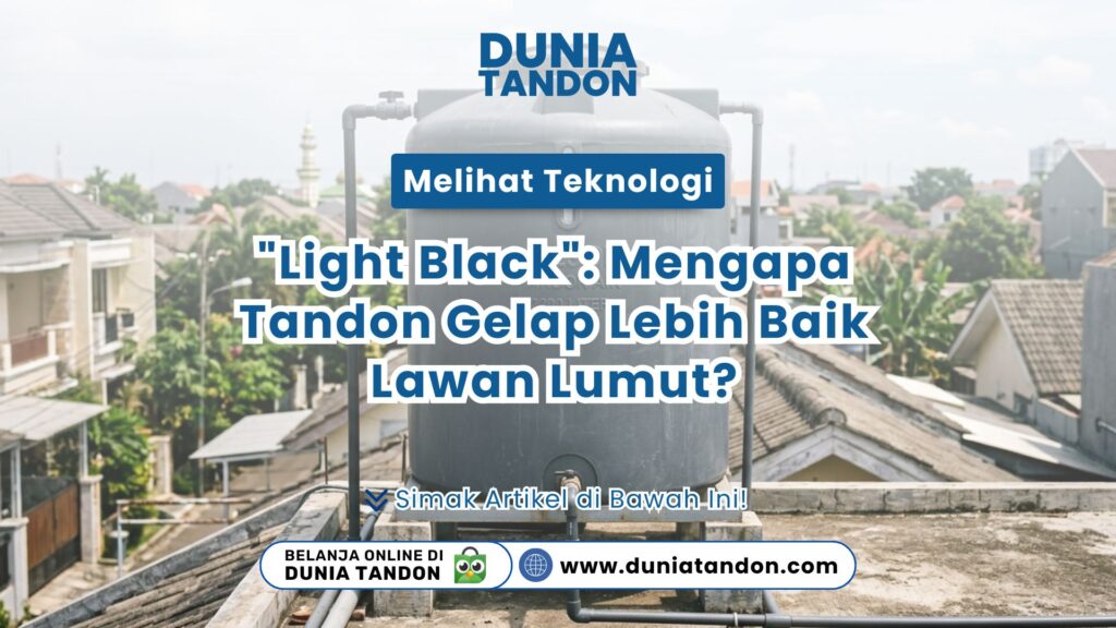 Kondisi fisik luar unit penampung air yang mengadopsi Teknologi Light Black Tandon bebas lumut terpasang di atas dak beton atap rumah