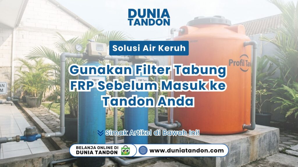Dua unit Solusi Air Keruh berupa tabung filter biru FRP terpasang sejajar di samping tandon air jingga Profil Tank Dunia Tandon