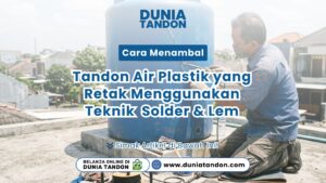 Seorang tukang menyolder dinding luar pada artikel Cara Menambal Tandon Air plastik bocor di atas atap Toko Dunia Tandon