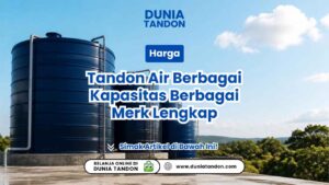 Harga Tandon Air Berbagai Kapasitas Berbagai Merk Lengkap