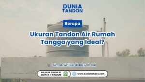 Berapa Ukuran Tandon Air Rumah Tangga yang Ideal?
