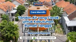Cara Memilih Tandon Air yang Cocok untuk Kebutuhan Rumah Tangga