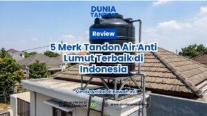 Review 5 Merk Tandon Air Anti Lumut Terbaik di Indonesia