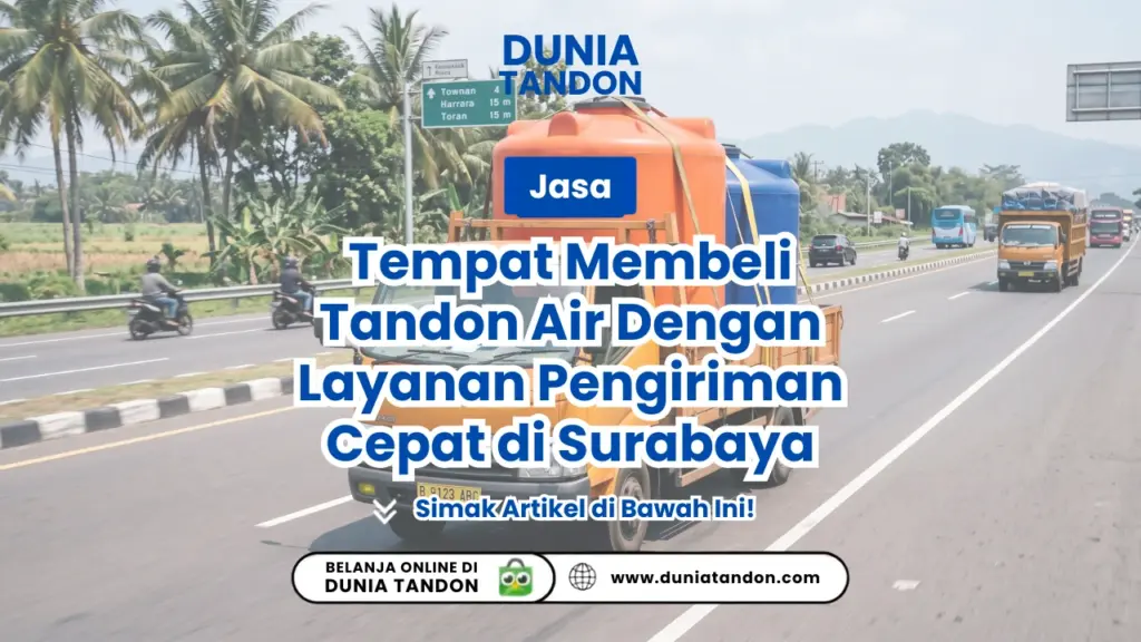 Tempat Membeli Tandon Air Dengan Layanan Pengiriman Cepat di Surabaya